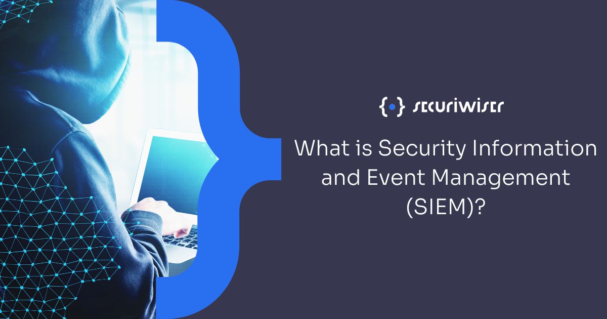 What is Security Information and Event Management (SIEM)?