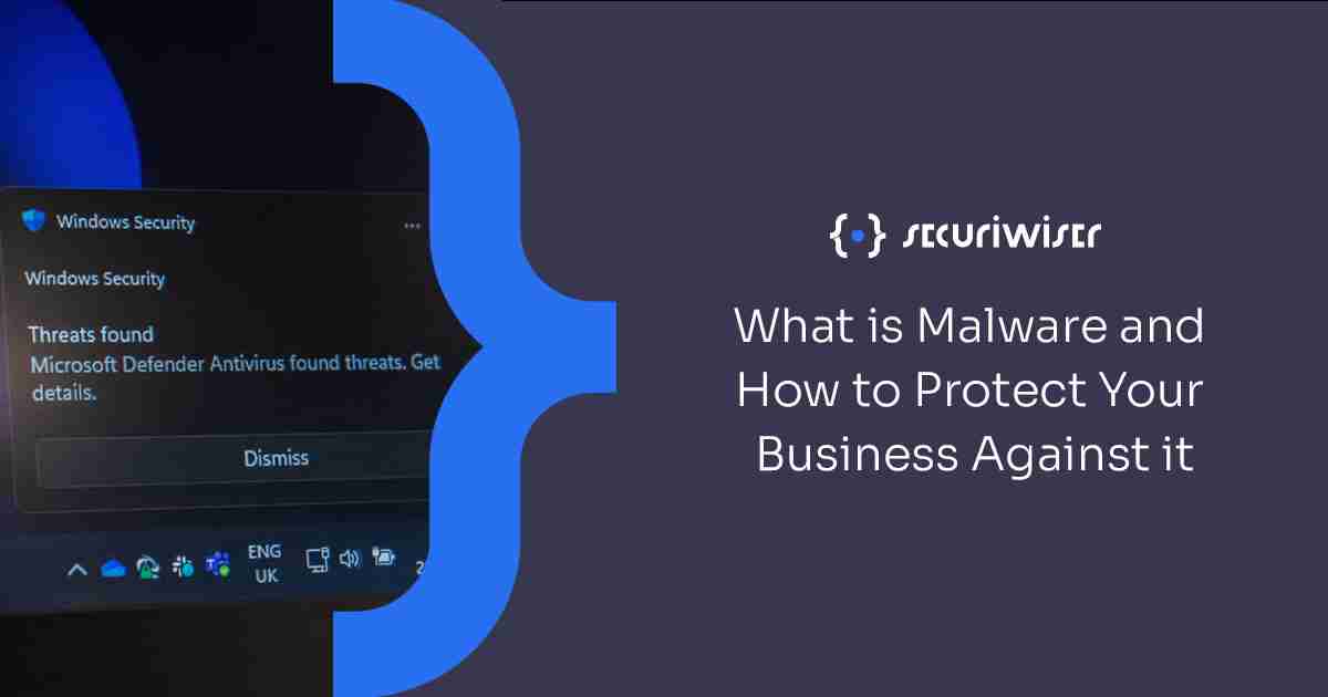 What is Malware and How to Protect Your Business Against it?