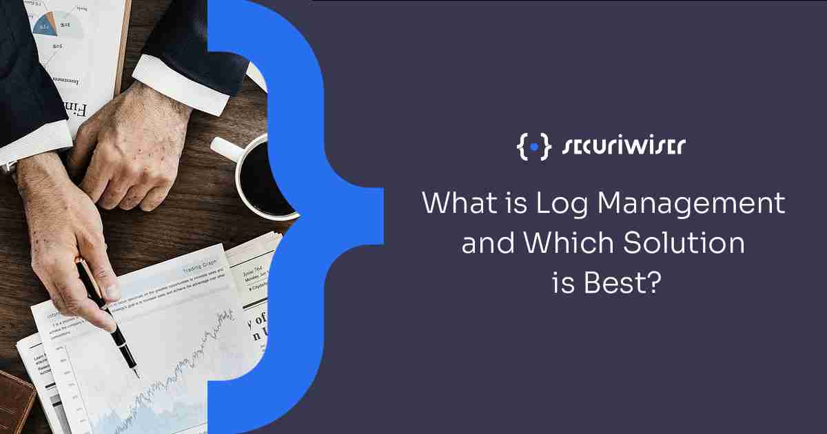 What is Log Management and Which Solution is Best? 