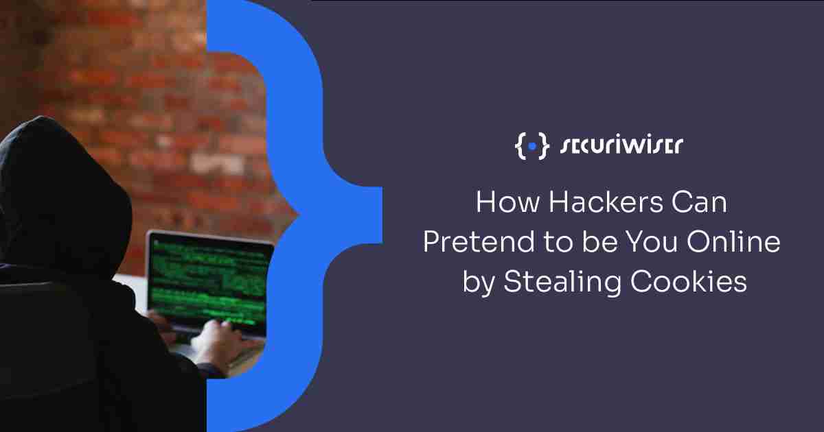 How Hackers Can Pretend to be You Online by Stealing Cookies