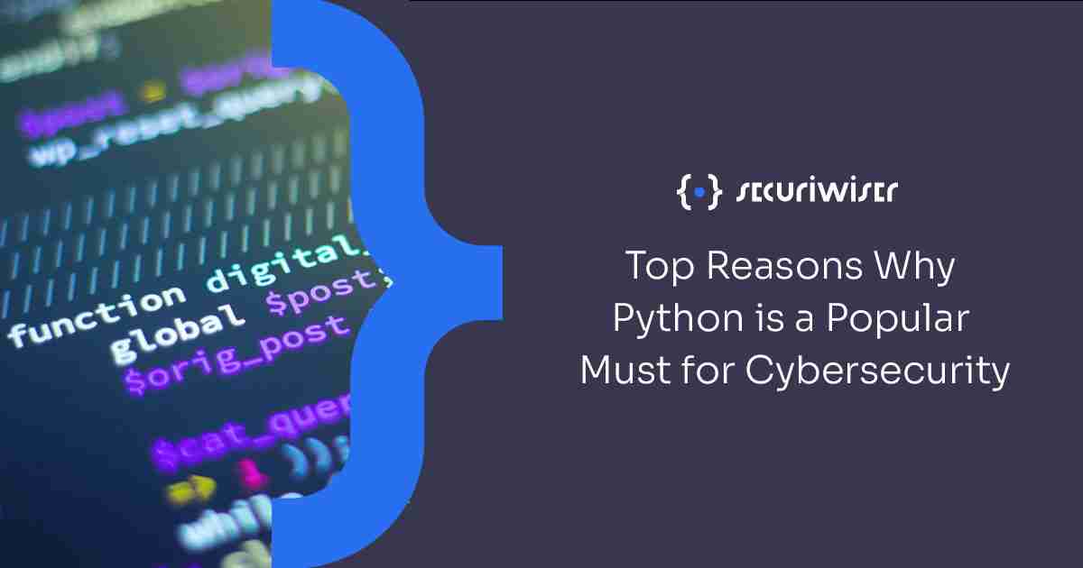 Top Reasons Why Python is a Popular Must For Cybersecurity