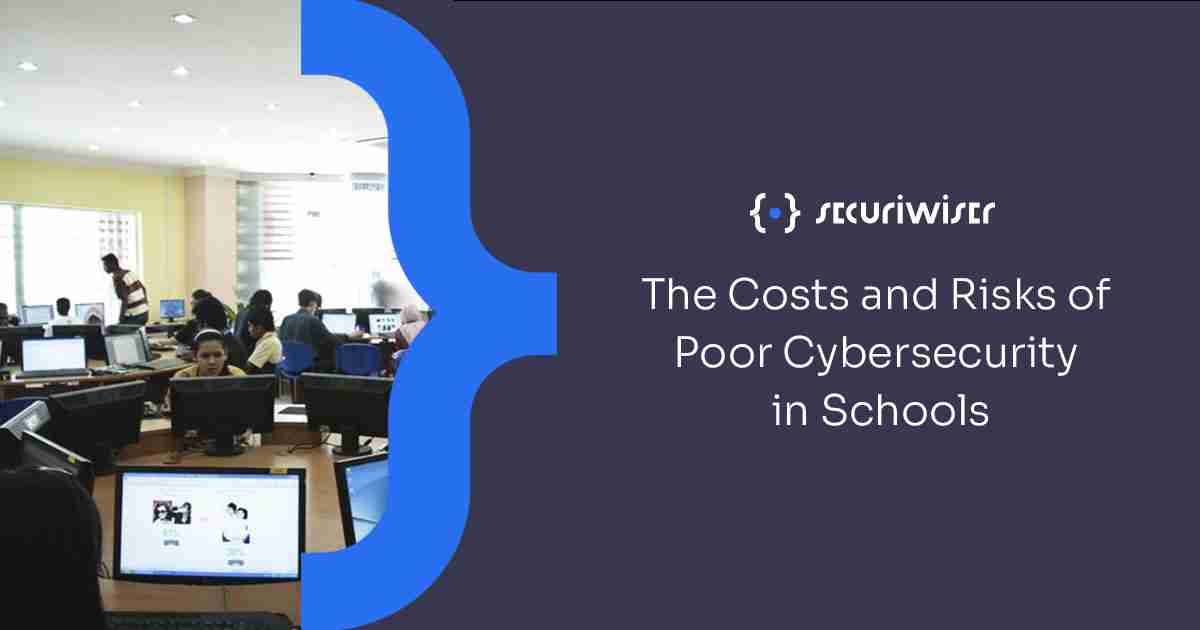The Costs and Risks of Poor Cybersecurity in Schools 