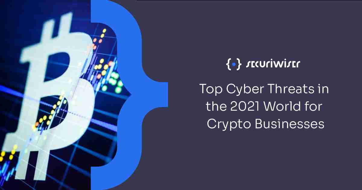 Top Cyber Threats in the 2021 Crypto World For Businesses
