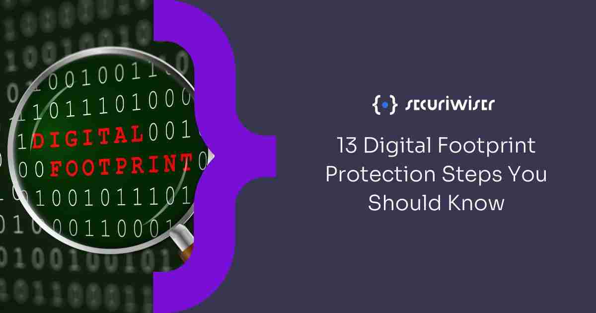 13 Digital Footprint Protection Steps You Should Know