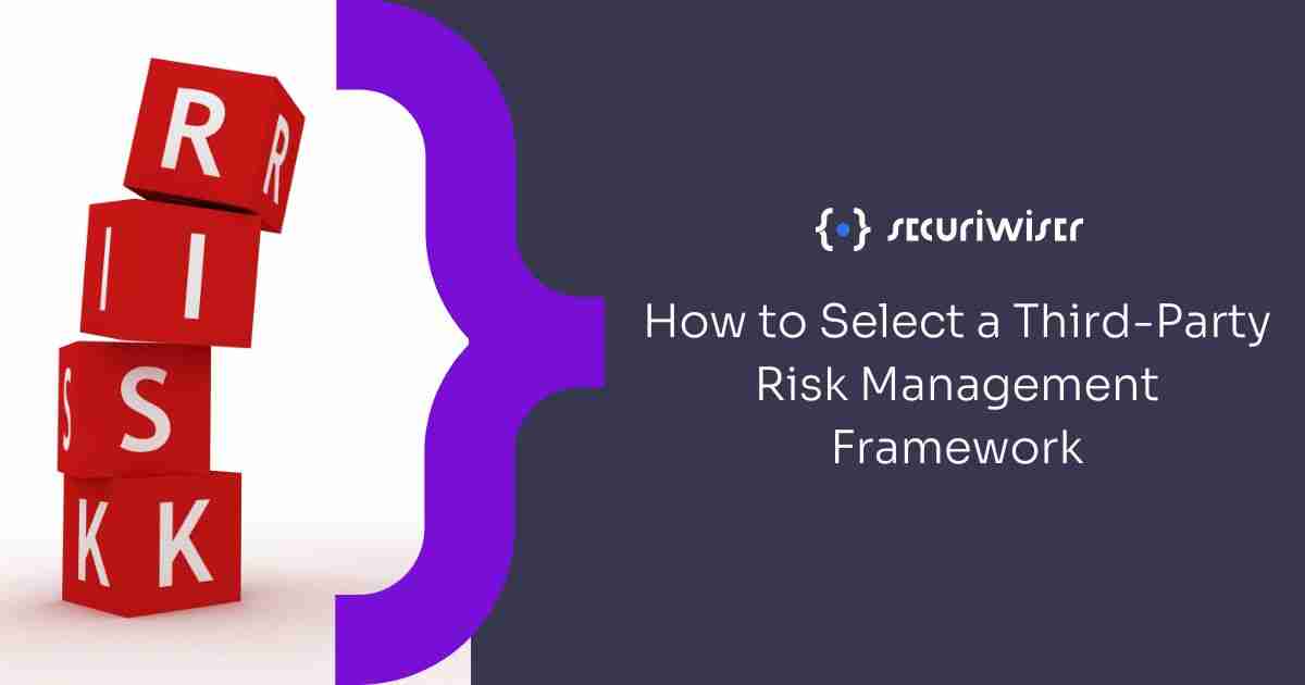 How to Select a Third Party Risk Management Framework