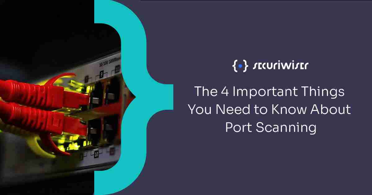 The 4 important things you need to know about port scanning 