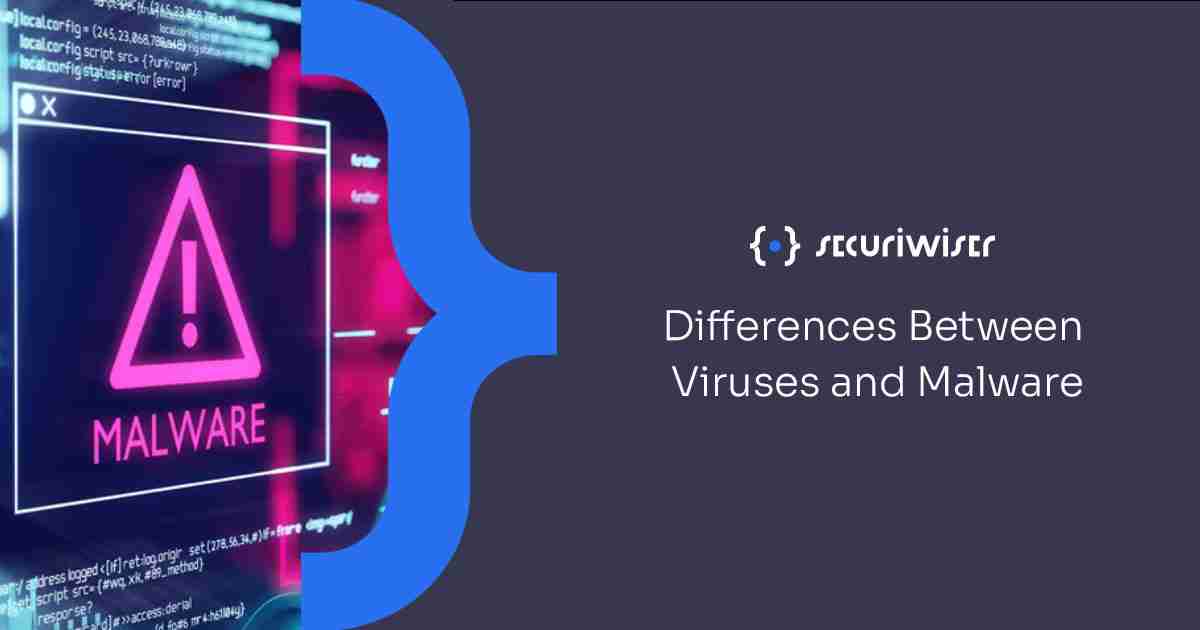 Differences Between Viruses and Malware 