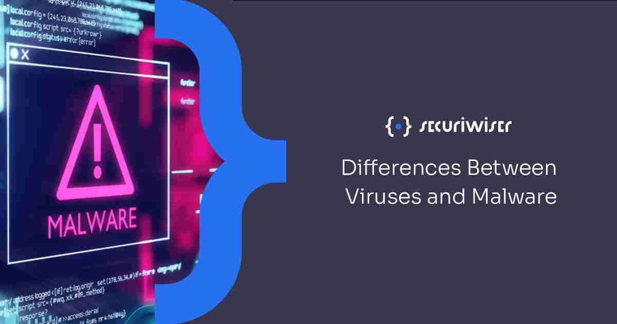 Differences Between Viruses and Malware