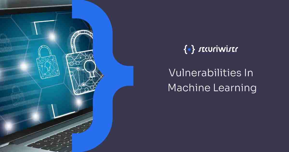 Vulnerabilities In Machine Learning