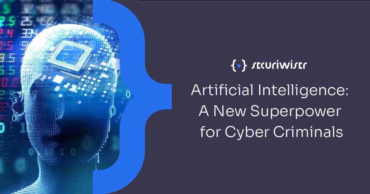 Artificial Intelligence a New Superpower For Cyber Criminals 