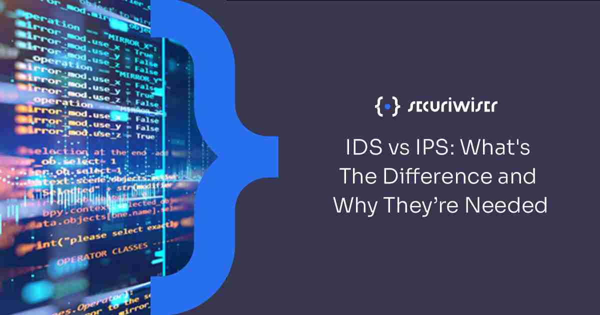 IDS vs IPS: What’s the Difference and Why They’re Needed 