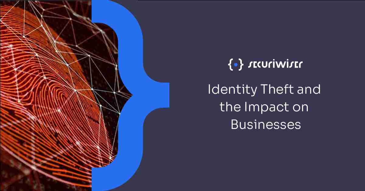 Identity Theft and the Impact on Businesses