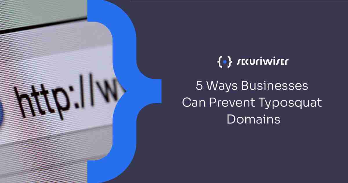 5 Ways Businesses Can Prevent Typosquat Domains 