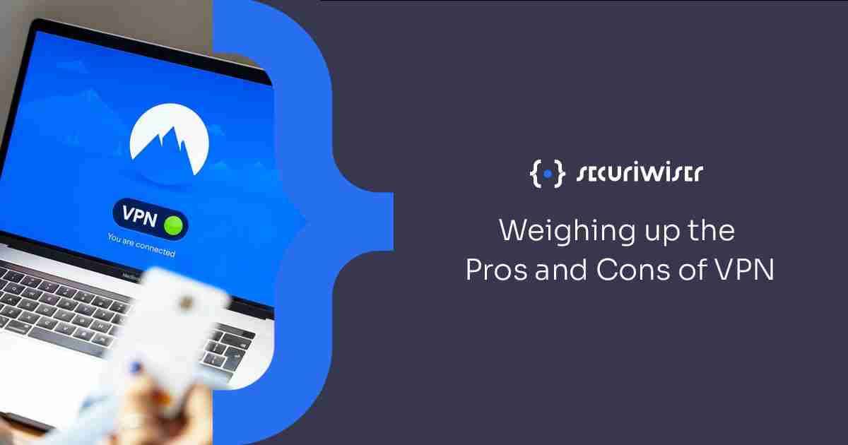 Weighing up the Pros and Cons of VPN